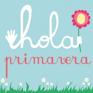 Hola primavera! - Hello Spring!